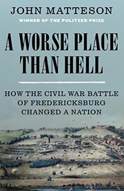 Cover of: Worse Place Than Hell: How the Civil War Battle of Fredericksburg Changed a Nation