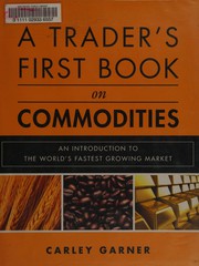 Cover of: A trader's first book on commodities: an introduction to the world's fastest growing market