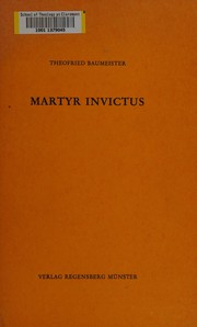 Cover of: Martyr invictus: der Martyrer als Sinnbild der Erlösung in der Legende und im Kult der frühen koptischen Kirche.  Zur Kontinuität des ägyptischen Denkens.