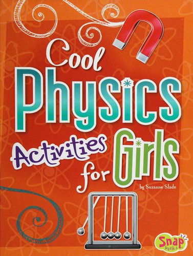 Cool Physics Activities for Girls by Suzanne Slade