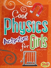 Cool Physics Activities for Girls by Suzanne Slade, Susan Blessing