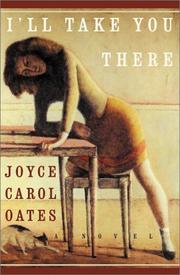 Cover of: I'LL TAKE YOU THERE by Joyce Carol Oates, Joyce Carol Oates