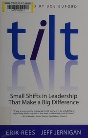 Cover of: Tilt: small shifts in leadership that make a big difference