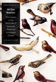Cover of: All that remains: the legacy of the World War II Japanese American internment camps