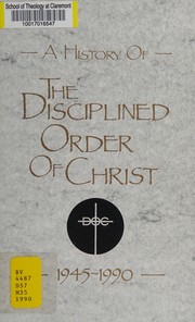 Cover of: A history of the Disciplined Order of Christ, 1945-1990