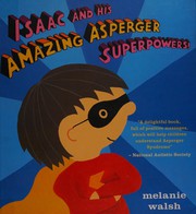 Cover of: Isaac and his amazing asperger superpowers! by Melanie Walsh
