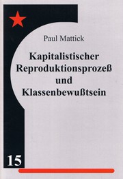 Kapitalistischer Reproduktionsprozess und Klassenbewusstsein by Paul Mattick