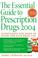 Cover of: The Essential Guide to Prescription Drugs 2004