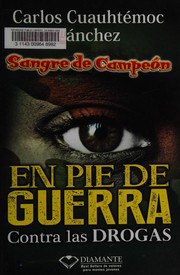 Cover of: En pie de guerra contra las drogas by Carlos Cuauhtémoc Sánchez