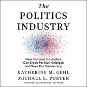 Cover of: The Politics Industry: How Political Innovation Can Break Partisan Gridlock and Save Our Democracy