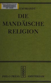 Cover of: Die mandäische Religion.: Eine Erforschung der Religion der Mandäer in theologischer, religiöser, philosophischer und kultureller Hinsicht dargestellt.