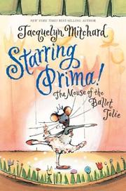 Cover of: Starring Prima!: the mouse of the Ballet Jolie