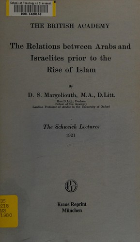 The relations between Arabs and Israelites prior to the rise of Islam by D. S. Margoliouth
