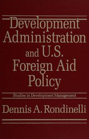 Cover of: Development administration and U.S. foreign aid policy