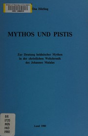 Cover of: Mythos und Pistis: zur Deutung heidnischer Mythen in der christlichen Weltchronik des Ioannes Malalas