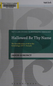 Cover of: Hallowed be thy name: the sanctification of all in the soteriology of P.T. Forsyth