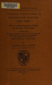 Cover of: Catholic child care in nineteenth century New York by George Paul Jacoby