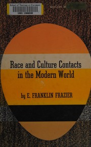 Cover of: Race and culture contacts in the modern world by Edward Franklin Frazier