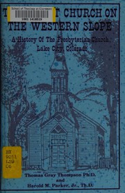 Cover of: The oldest church on the western slope: a history of the Presbyterian Church, Lake City, Colorado