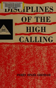 Cover of: Disciplines of the high calling. by Perry Epler Gresham