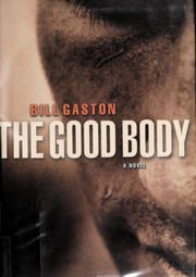 Cover of: The good body by Bill Gaston