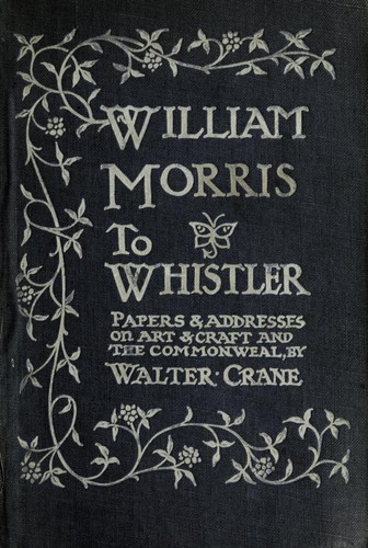 William Morris to Whistler by Walter Crane
