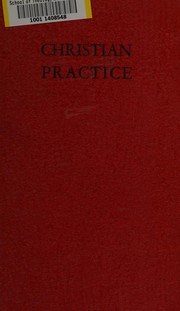 Cover of: Christian practice: being the second part of the Christian discipline of the Religious Society of Friends in Great Britain. Approved and adopted by the Yearly meeting, 1925