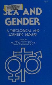 Cover of: Sex and gender by edited by Mark F. Schwartz, Albert S. Moraczewski, James A. Monteleone.