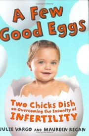 Cover of: A Few Good Eggs: Two Chicks Dish on Overcoming the Insanity of Infertility