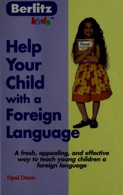 Cover of: Help your child with a foreign language by Opal Dunn