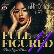 Cover of: Full Figured 11 : Carl Weber Presents by Treasure Hernandez, Katt