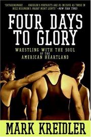 Cover of: Four Days to Glory: Wrestling with the Soul of the American Heartland