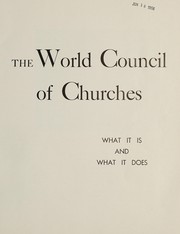 Cover of: The World Council of Churches: what it is and what it does.
