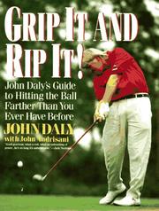 Cover of: Grip It and Rip It: John Daly's Guide to Hitting the Ball Farther Than You Ever Have Before