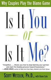 Cover of: Is It You or Is It Me?: Why Couples Play the Blame Game