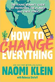 Cover of: How to Change Everything: The Young Human's Guide to Protecting the Planet and Each Other