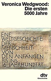 Cover of: Die ersten 5000 Jahre: Eine Weltgeschichte der Menschheit von den Anfängen bis ins 16. Jahrhundert