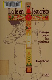 Cover of: La fe en Jesucristo: ensayo desde las víctimas