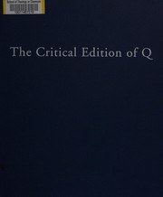 Cover of: The critical edition of Q by edited by James M. Robinson, Paul Hoffmann, and John S. Kloppenborg ; managing editor, Milton C. Moreland.