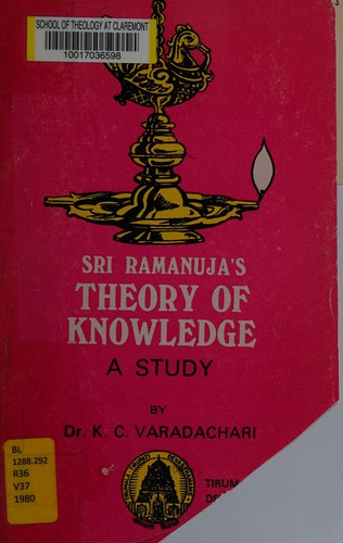 Sri Ramanuja's theory of knowledge by K. C. Varadachari