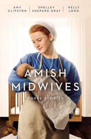 Cover of: Amish Midwives by Amy Clipston, Shelley Shepard Gray, Kelly Long