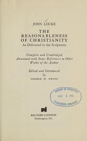 Cover of: The reasonableness of Christianity, as delivered in the Scriptures. by John Locke