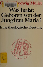 Cover of: Was heisst, Geboren von der Jungfrau Maria? by Gerhard Ludwig Müller