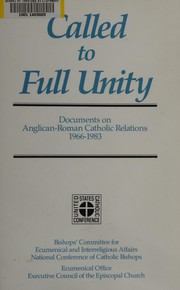 Cover of: Called to full unity: documents on Anglican-Roman Catholic relations, 1966-1983