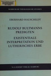 Cover of: Rudolf Bultmanns Predigten: existentiale Interpretation und lutherisches Erbe : mit einem neuen Verzeichnis der Veröffentlichungen Bultmanns
