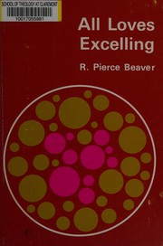 Cover of: All loves excelling by R. Pierce Beaver