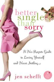 Cover of: Better Single Than Sorry: A No-Regrets Guide to Loving Yourself and Never Settling