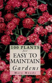100 Plants for Easy to Maintain Gardens (100 Plants) by Mary Moody, RH Value Publishing