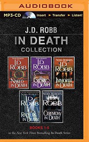 Cover of: J. D. Robb In Death Collection Books 1-5: Naked in Death, Glory in Death, Immortal in Death, Rapture in Death, Ceremony in Death
