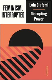 Cover of: Feminism, Interrupted by Lola Olufemi